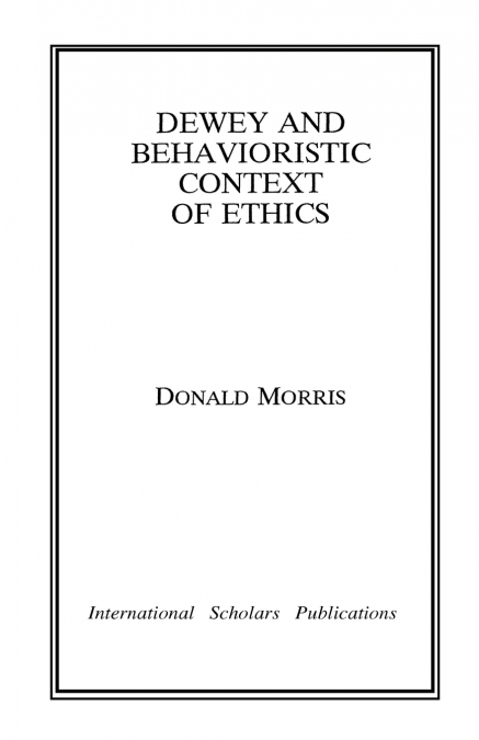 Dewey & The Behavioristic Context of Ethics