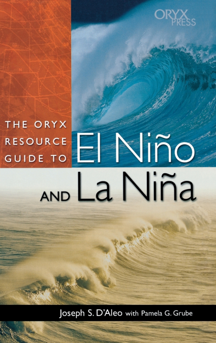 The Oryx Resource Guide to El Nia O and La Nia a