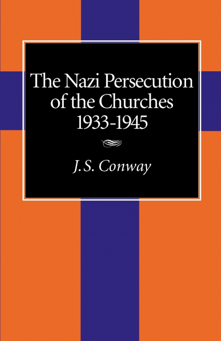 The Nazi Persecution of the Churches, 1933-1945