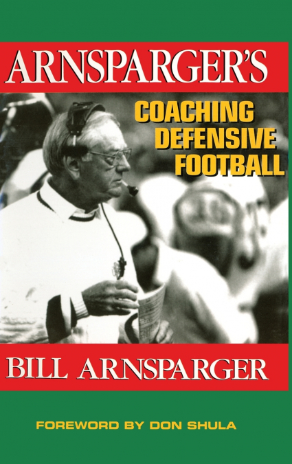 Arnsparger’s Coaching Defensive Football