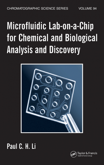 Microfluidic Lab-on-a-Chip for Chemical and Biological Analysis and Discovery