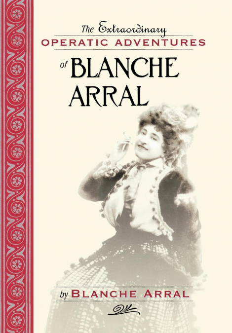 Extraordinary Operatic Adventures of Blanche Arral