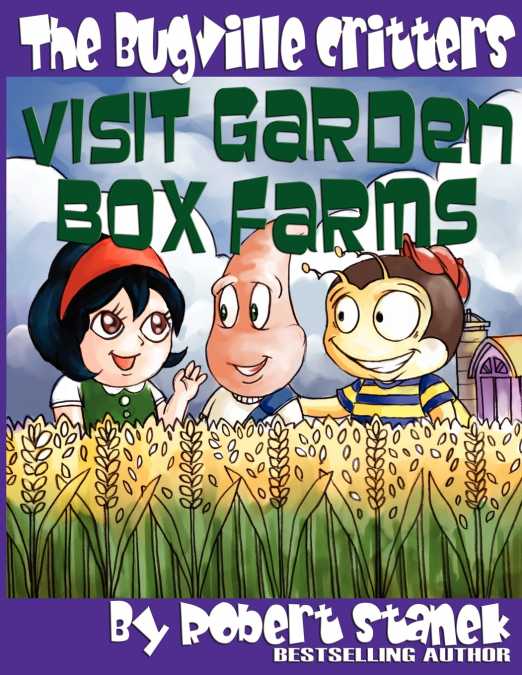 The Bugville Critters Visit Garden Box Farms (Buster Bee’s Adventures Series #4, The Bugville Critters)
