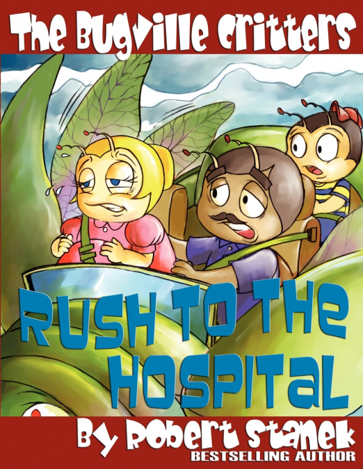 The Bugville Critters Rush to the Hospital (Buster Bee’s Adventures Series #6, The Bugville Critters)