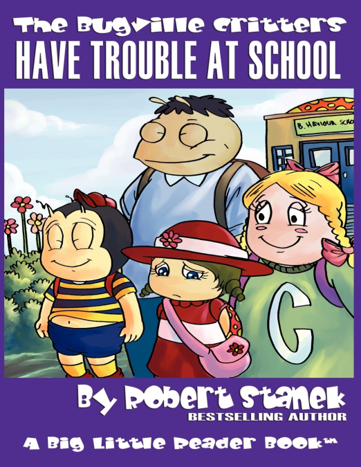 Have Trouble at School (The Bugville Critters #8, Lass Ladybug’s Adventures Series)