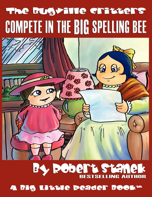 Compete in the Big Spelling Bee (The Bugville Critters #15, Lass Ladybug’s Adventures Series)