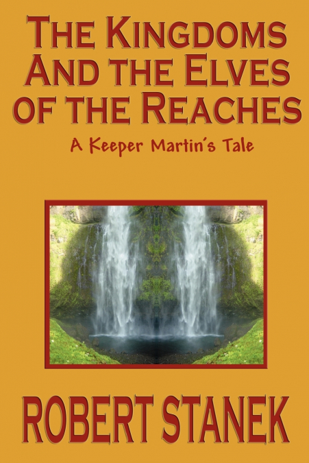 The Kingdoms and the Elves of the Reaches (Keeper Martin’s Tales, Book 1)