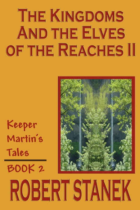 The Kingdoms and the Elves of the Reaches II (Keeper Martin’s Tales, Book 2)