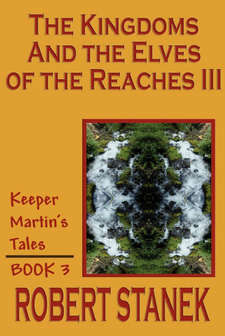 The Kingdoms and the Elves of the Reaches III (Keeper Martin’s Tales, Book 3)