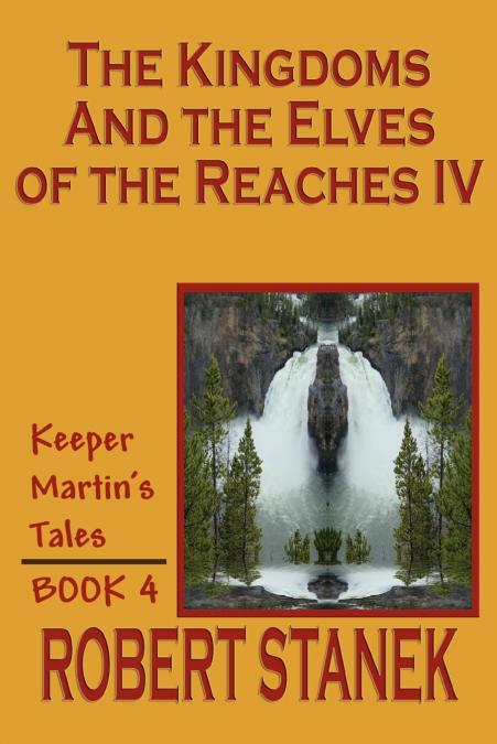 The Kingdoms and the Elves of the Reaches IV (Keeper Martin’s Tales, Book 4)