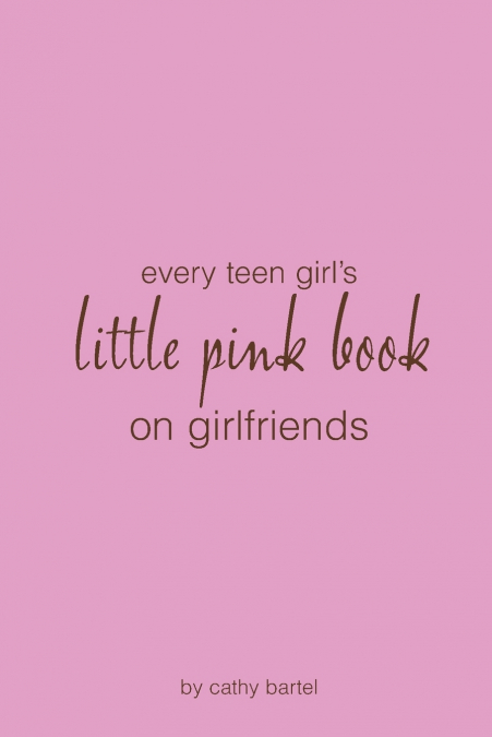 Every Teen Girl’s Little Pink Book on Girlfriends