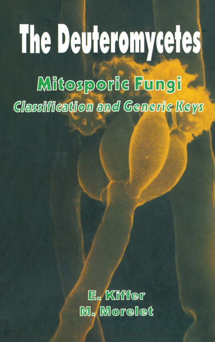 The Deuteromycetes - Mitosporic Fungi