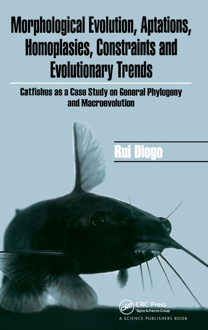 Morphological Evolution, Adaptations, Homoplasies, Constraints, and Evolutionary Trends