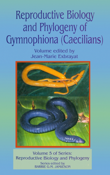 Reproductive Biology and Phylogeny of Gymnophiona