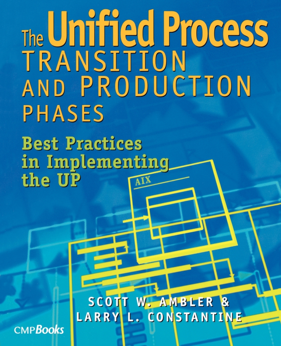 The Unified Process Transition and Production Phases