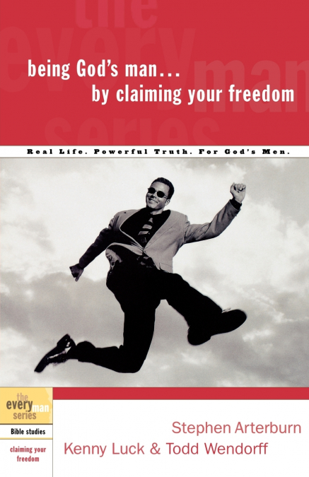 Being God’s Man by Claiming Your Freedom