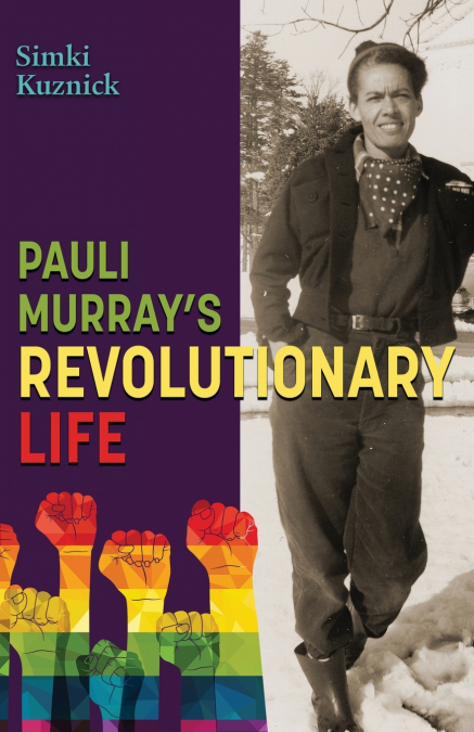 Pauli Murray’s Revolutionary Life