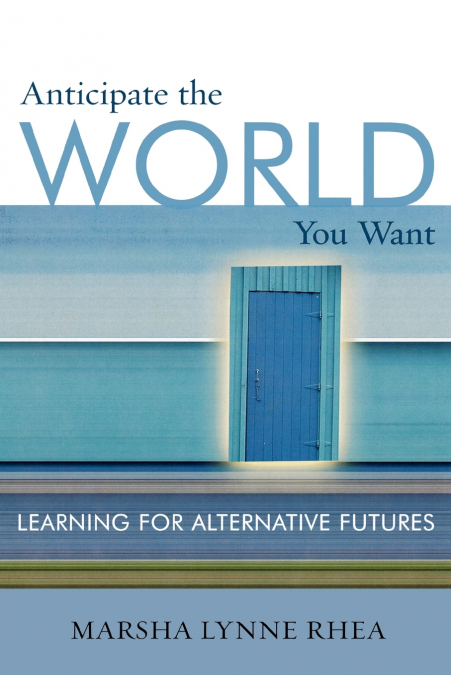 Anticipate the World You Want