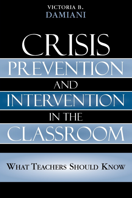 Crisis Prevention and Intervention in the Classroom