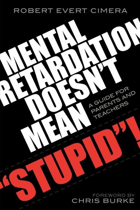 Mental Retardation Doesn’t Mean ’Stupid’!