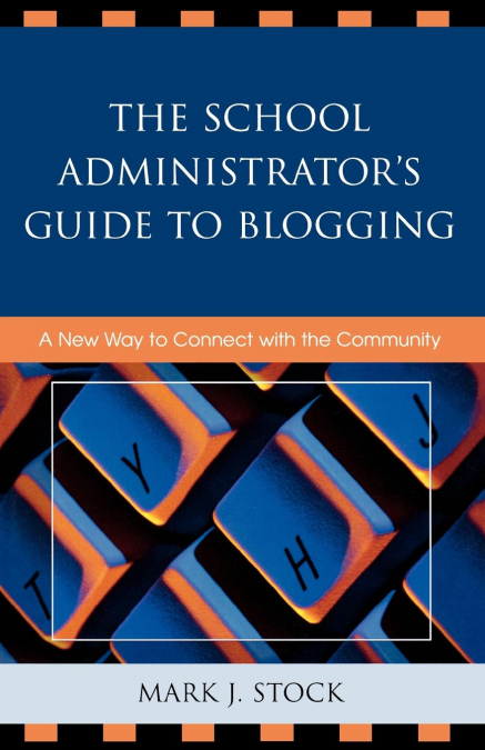 The School Administrator’s Guide to Blogging