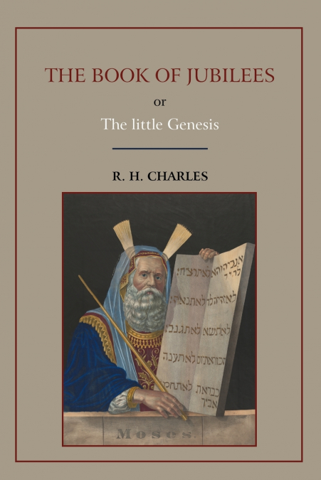 The Book of Jubilees, or Little Genesis