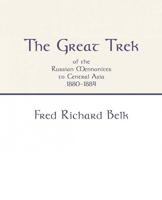 Great Trek of the Russian Mennonites to Central Asia 1880-1884