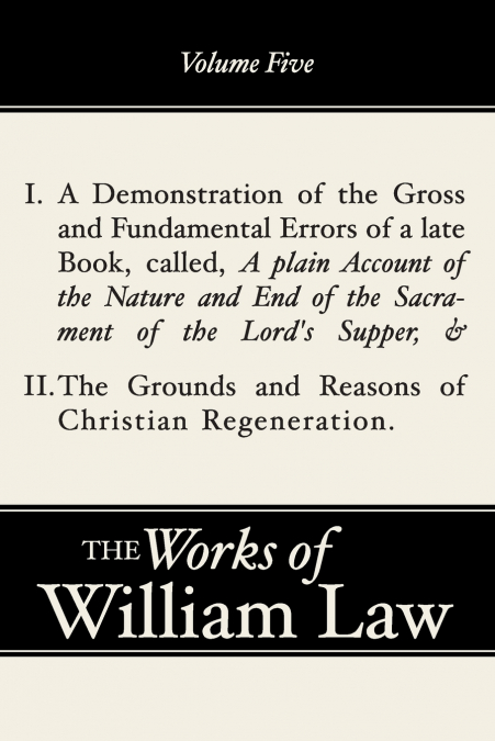 A Demonstration of the Errors of a Late Book and The Grounds and Reasons of Christian Regeneration, Volume 5