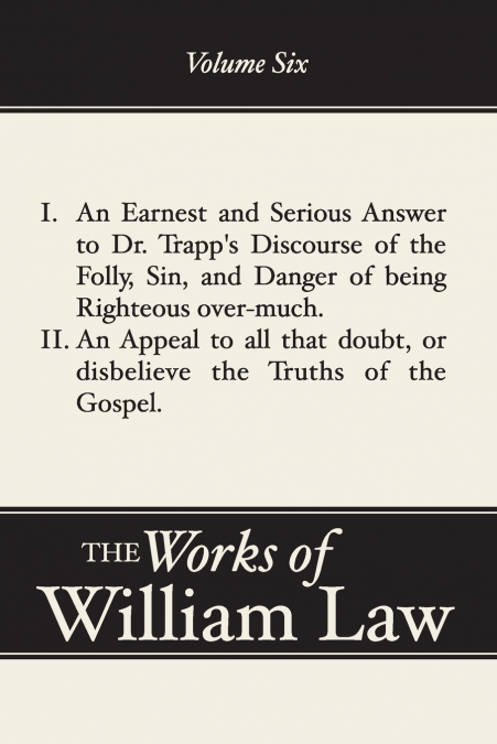 An Earnest and Serious Answer to Dr. Trapp’s Discourse; An Appeal to all who Doubt the Truths of the Gospel, Volume 6