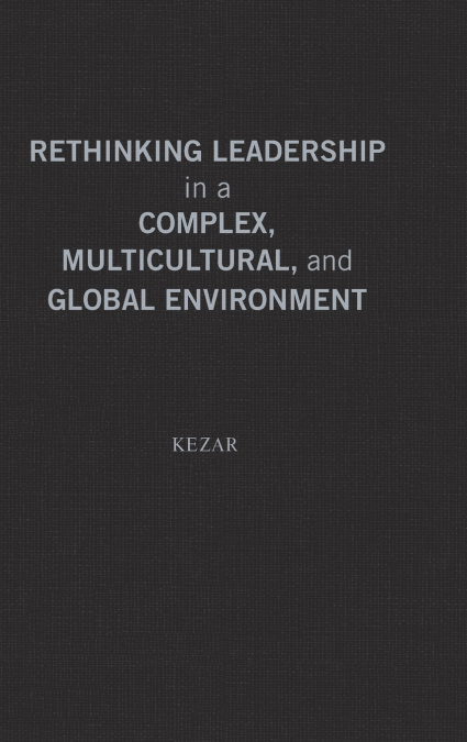 Rethinking Leadership in a Complex, Multicultural, and Global Environment