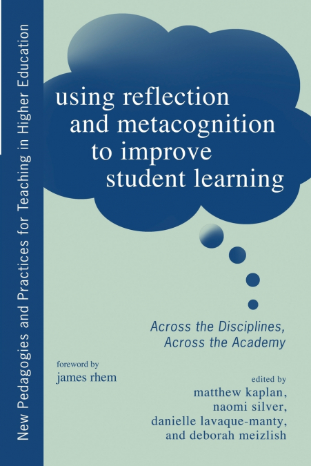Using Reflection and Metacognition to Improve Student Learning