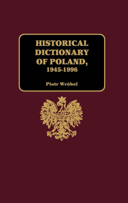 Historical Dictionary of Poland 1945-1996