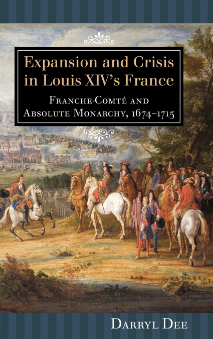 Expansion and Crisis in Louis XIV’s France