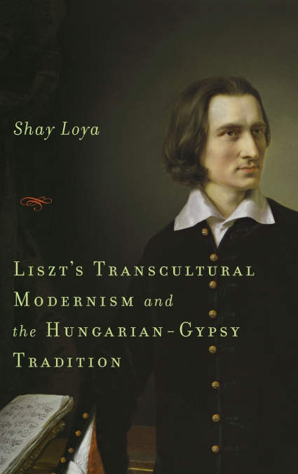 Liszt’s Transcultural Modernism and the Hungarian-Gypsy Tradition