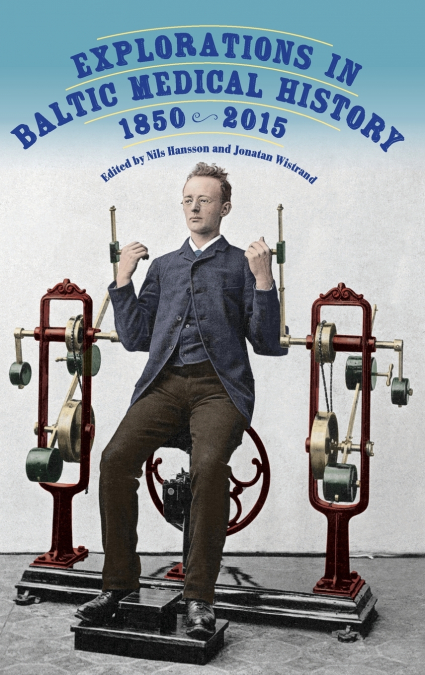 Explorations in Baltic Medical History, 1850-2015
