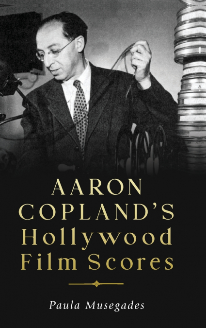 Aaron Copland’s Hollywood Film Scores