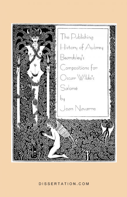 The Publishing History of Aubrey Beardsley’s Compositions for Oscar Wilde’s Salome