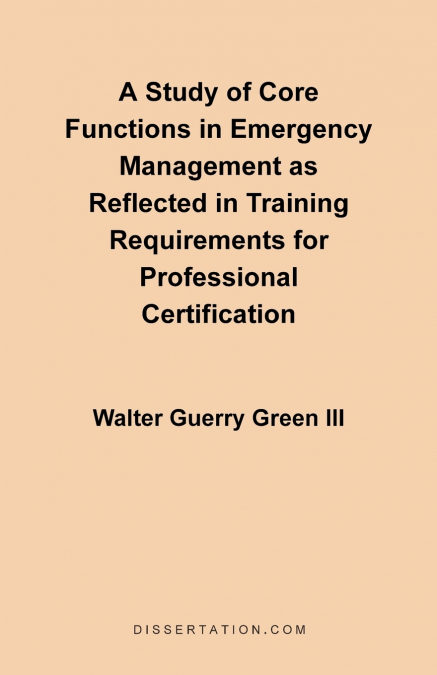 A Study of Core Functions in Emergency Management as Reflected in Training Requirements for Profession
