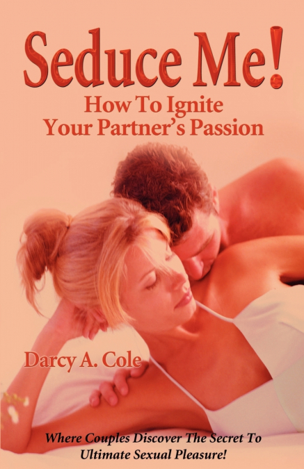 Seduce Me! How to Ignite Your Partner’s Passion