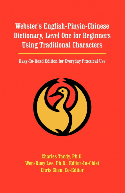 Webster’s English-Pinyin-Chinese Dictionary, Level One for Beginners Using Traditional Characters