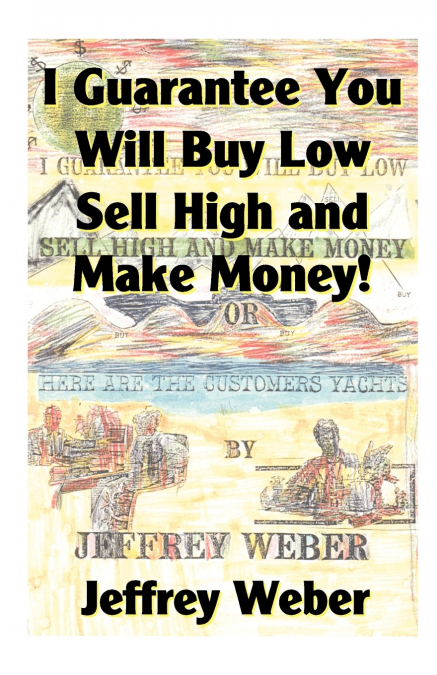 I Guarantee You Will Buy Low, Sell High and Make Money