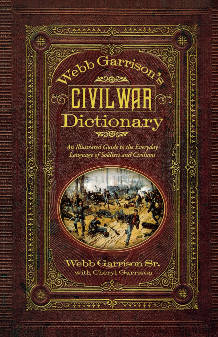 Webb Garrison’s Civil War Dictionary