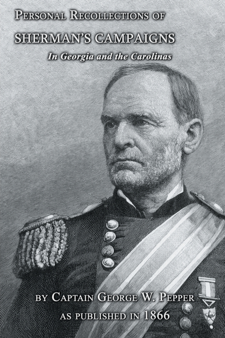 Personal Recollections of Sherman’s Campaigns in Georgia and the Carolinas