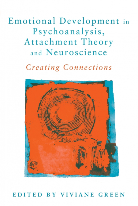 Emotional Development in Psychoanalysis, Attachment Theory and Neuroscience