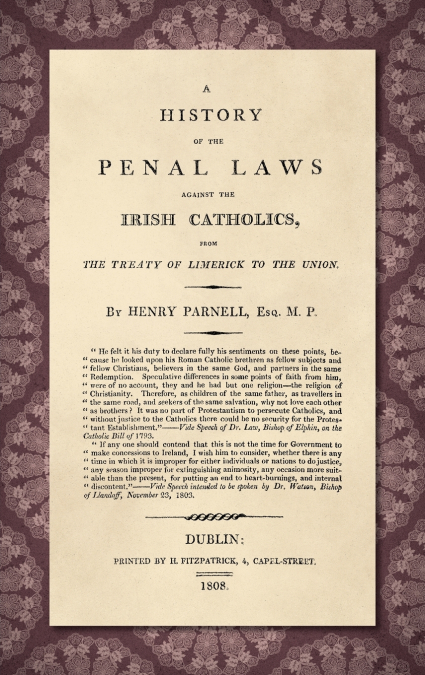 A History of the Penal Laws Against the Irish Catholics [1808]