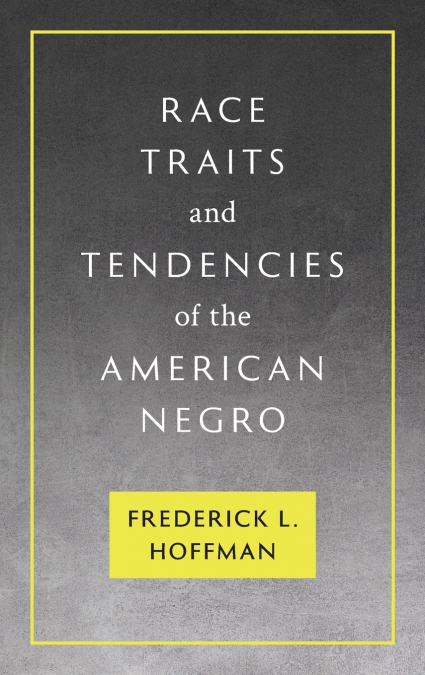 Race Traits and Tendencies of the American Negro [1896]