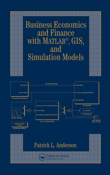Business Economics and Finance with MATLAB, GIS, and Simulation Models