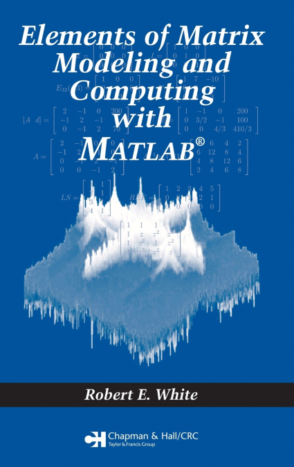 Elements of Matrix Modeling and Computing with MATLAB