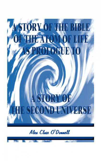 A Story of the Bible of the Atom of Life