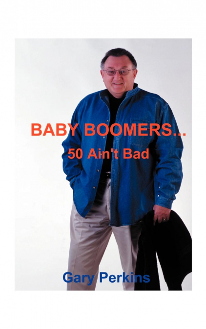 Baby Boomers 50 Ain’t Bad